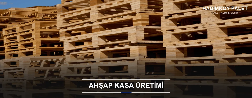 Hadımköy Endüstriyel Ahşap Kasa