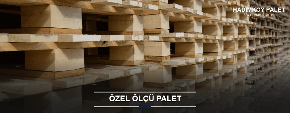 Hadımköy Projeye Özel Palet Hadımköy Projeye Özel Palet