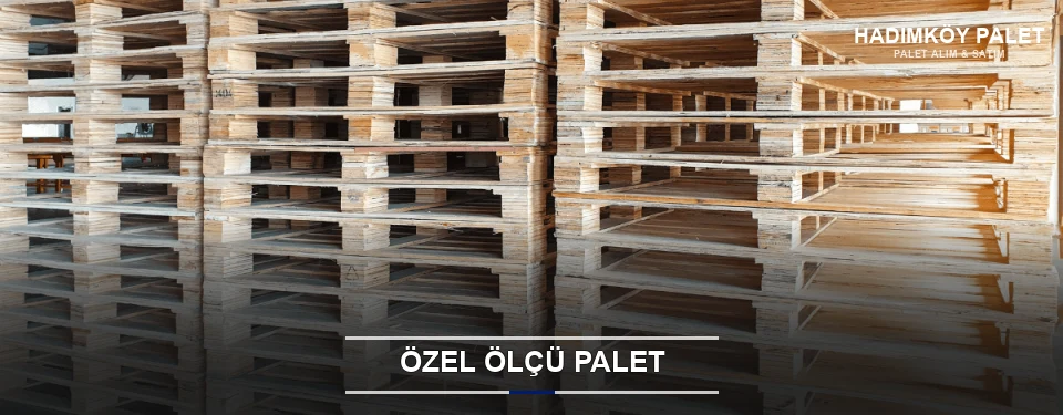 Özel Ölçü Palet Özel Ölçü Palet